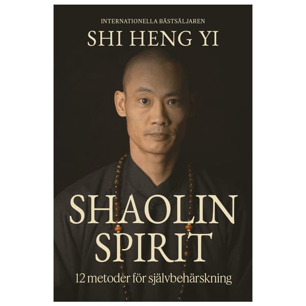Shaolin spirit : 12 metoder för självbehärskning (inbunden)