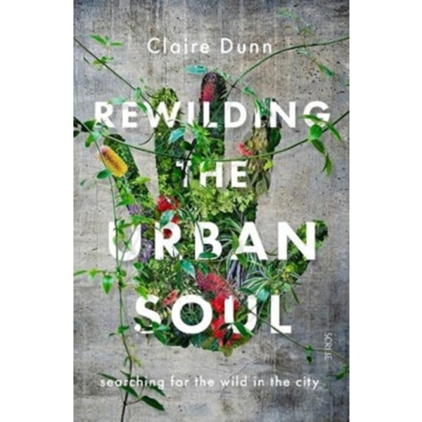 Rewilding the Urban Soul (häftad, eng)