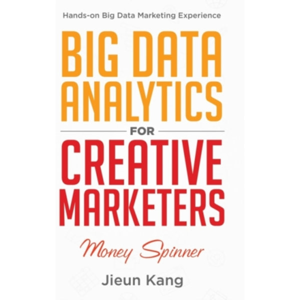 Big Data Analytics for Creative Marketers (inbunden, eng)