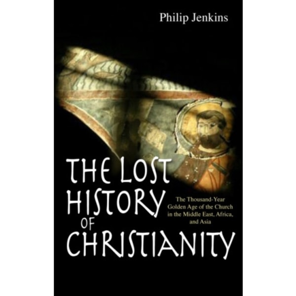 The Lost History of Christianity (häftad, eng)