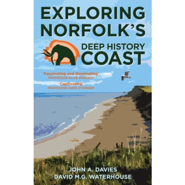 Exploring Norfolk's Deep History Coast (häftad, eng)