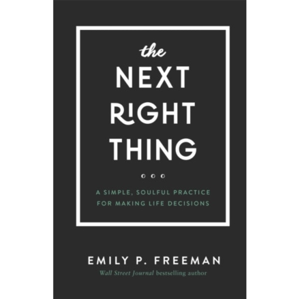 The Next Right Thing – A Simple, Soulful Practice for Making Life Decisions (inbunden, eng)