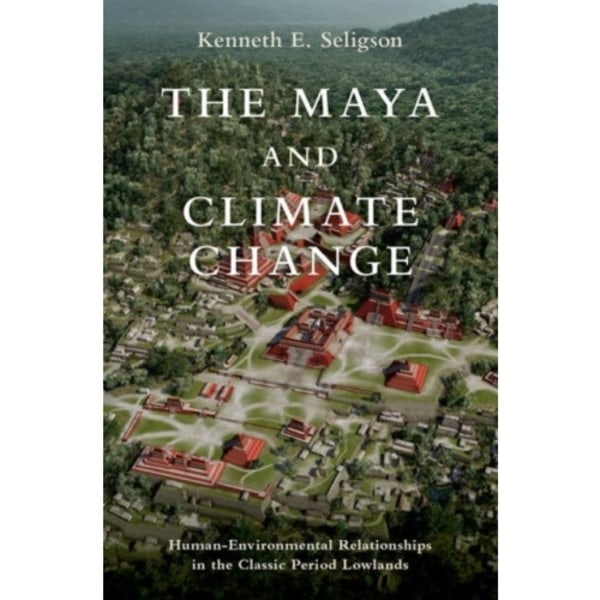 The Maya and Climate Change (inbunden, eng)