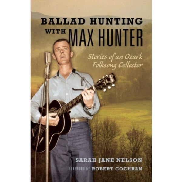 Ballad Hunting with Max Hunter (inbunden, eng)