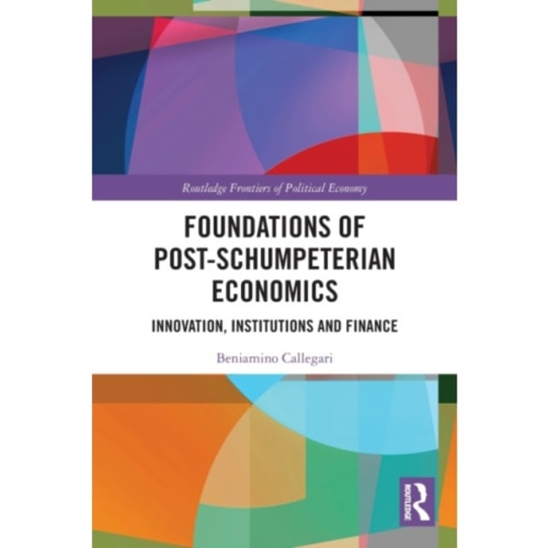 Foundations of Post-Schumpeterian Economics (häftad, eng)