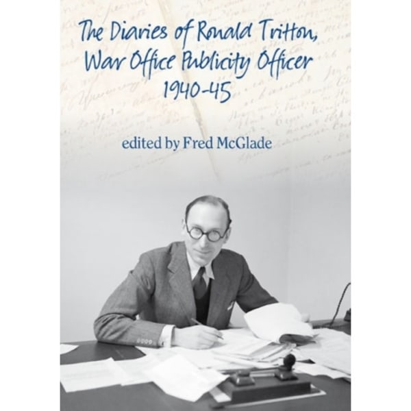 The Diaries of Ronald Tritton, War Office Publicity Officer 1940-45 (häftad, eng)