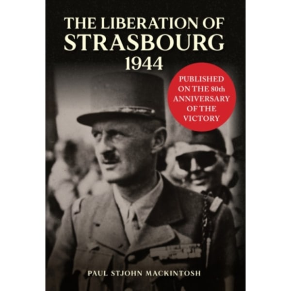 The Liberation of Strasbourg 1944 (inbunden, eng)