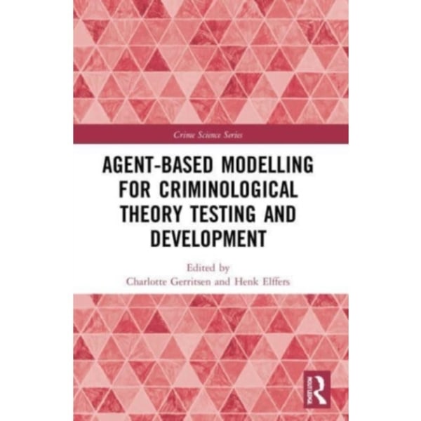 Agent-Based Modelling for Criminological Theory Testing and Development (häftad, eng)