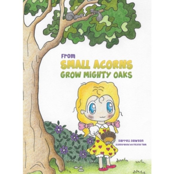 From Small Acorns Grow Mighty Oaks (inbunden, eng)