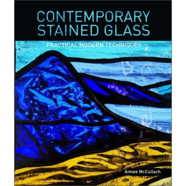 Contemporary Stained Glass : Practical Modern Techniques (häftad, eng)
