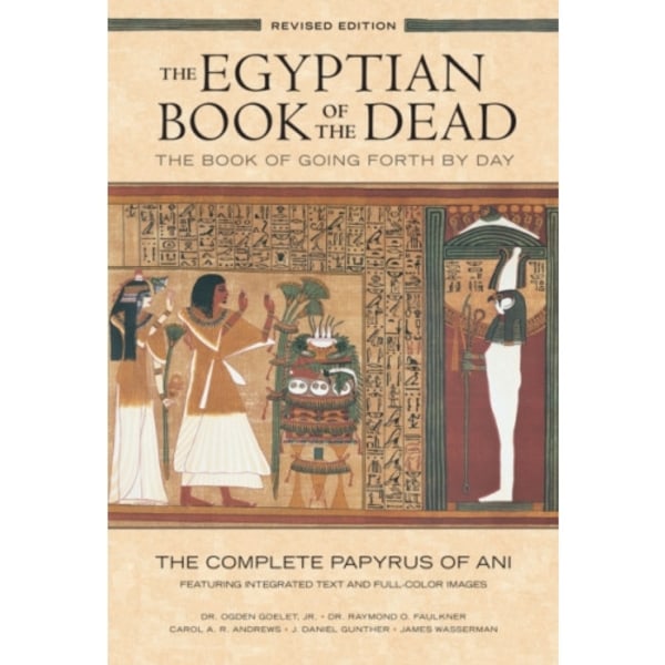 The Egyptian Book of the Dead: The Book of Going Forth by Day : The Complete Papyrus of Ani Featuring Integrated Text and Full-Color Images (History .