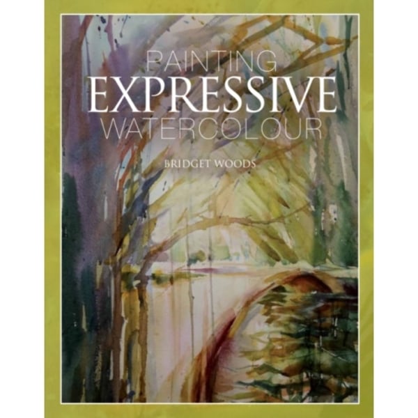 Painting Expressive Watercolour (inbunden, eng)