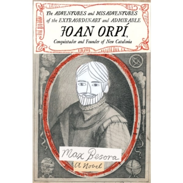 Adventures and Misadventures of the Extraordinary and Admira ble Joan Orpi, Conquistador and Founder of New Catalonia,The (häftad, eng)