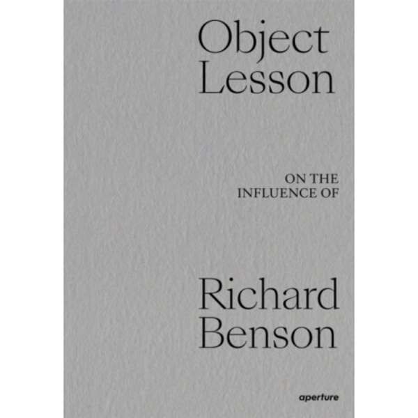 Object Lesson: On the Influence of Richard Benson (inbunden, eng)