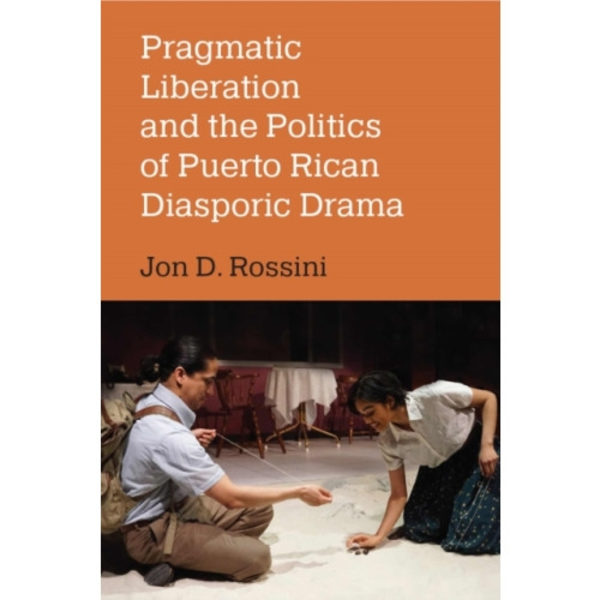 Pragmatic Liberation and the Politics of Puerto Rican Diasporic Drama (häftad, eng)