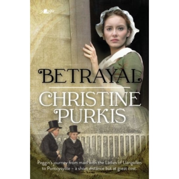 Betrayal: Peggin's Journey from the Ladies of Llangollen to Pontcysyllte - A Short Distance but at Great Cost (häftad, eng)