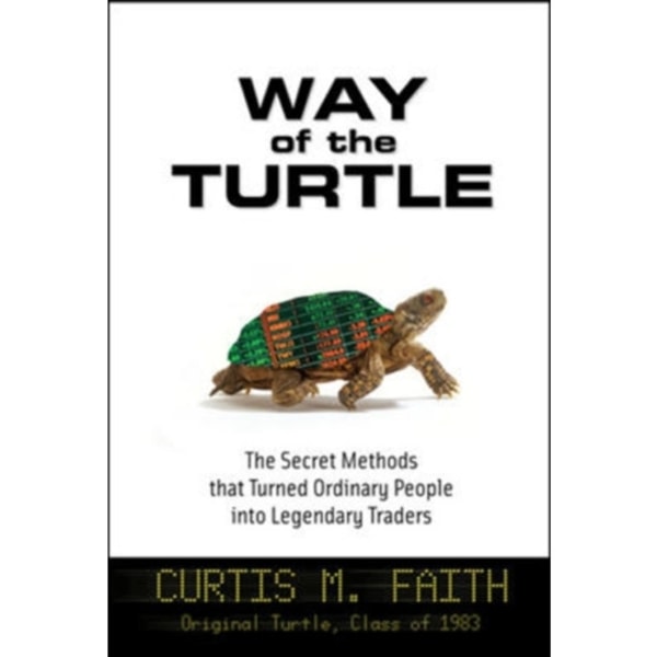 Way of the Turtle: The Secret Methods that Turned Ordinary People into Legendary Traders (inbunden, eng)