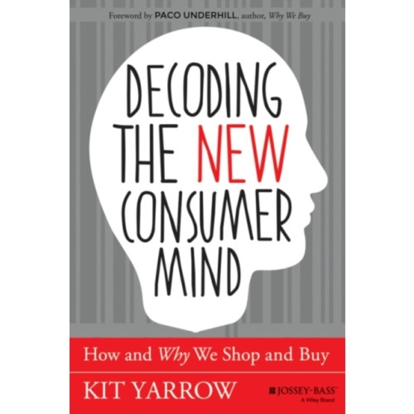 Decoding the New Consumer Mind (inbunden, eng)