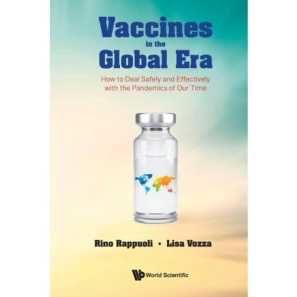 Vaccines In The Global Era: How To Deal Safely And Effectively With The Pandemics Of Our Time (häftad, eng)