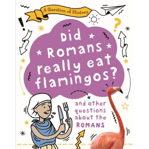 A Question of History: Did Romans really eat flamingos? And other questions about the Romans (häftad, eng)