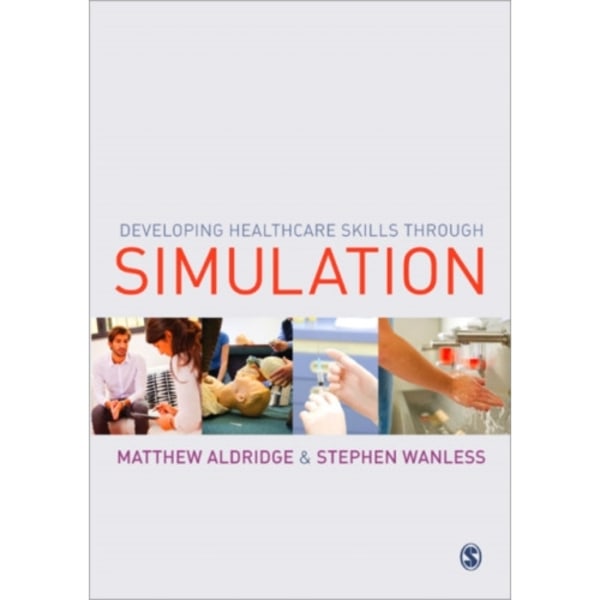 Developing Healthcare Skills through Simulation (häftad, eng)