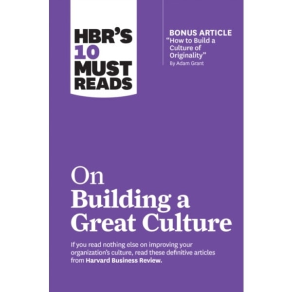 HBR's 10 Must Reads on Building a Great Culture (with bonus article "How to Build a Culture of Originality" by Adam Grant) (häftad, eng)