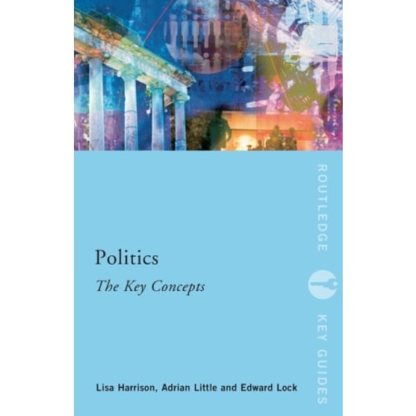 Politics: The Key Concepts (häftad, eng)