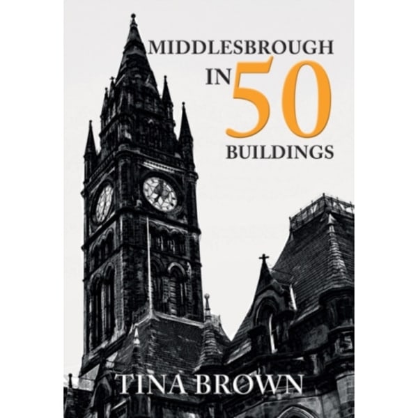 Middlesbrough in 50 Buildings (häftad, eng)