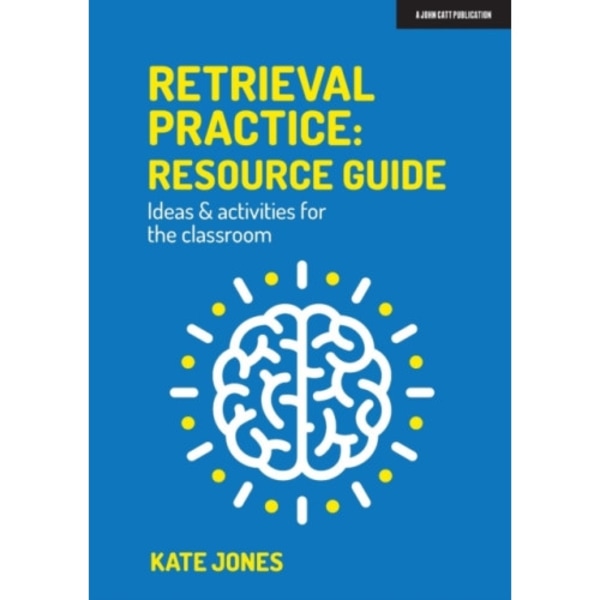 Retrieval Practice: Resource Guide: Ideas & activities for the classroom (häftad, eng)