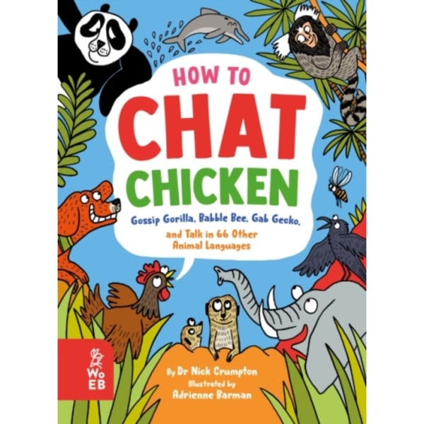 How to Chat Chicken, Gossip Gorilla, Babble Bee, Gab Gecko and Talk in 66 Other Animal Languages (inbunden, eng)