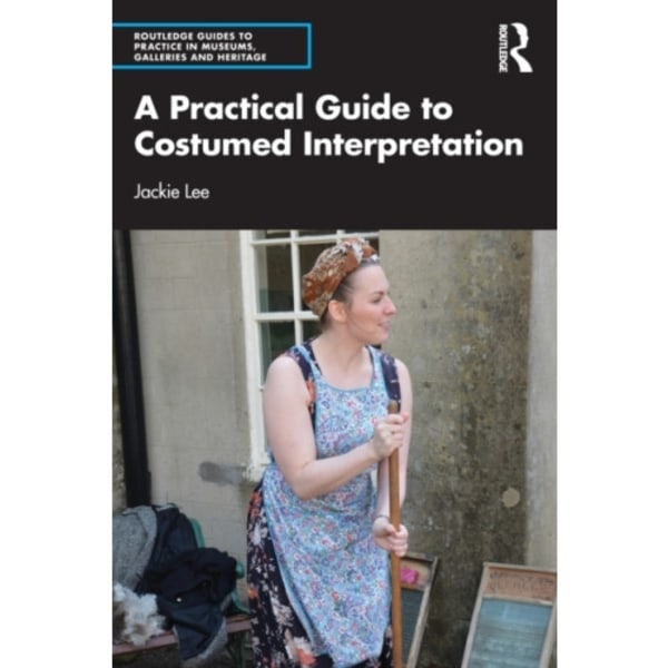 A Practical Guide to Costumed Interpretation (häftad, eng)