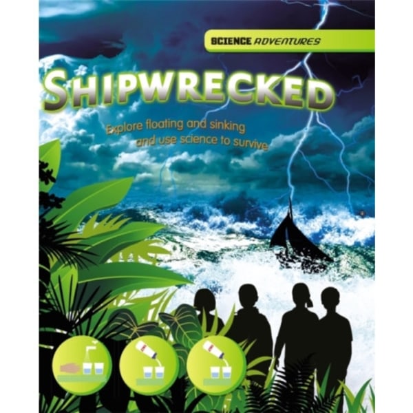 Science Adventures: Shipwrecked! - Explore floating and sinking and use science to survive (häftad, eng)