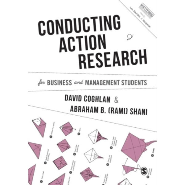 Conducting Action Research for Business and Management Students (häftad, eng)