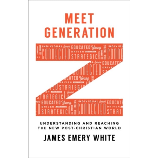 Meet Generation Z – Understanding and Reaching the New Post–Christian World (häftad, eng)