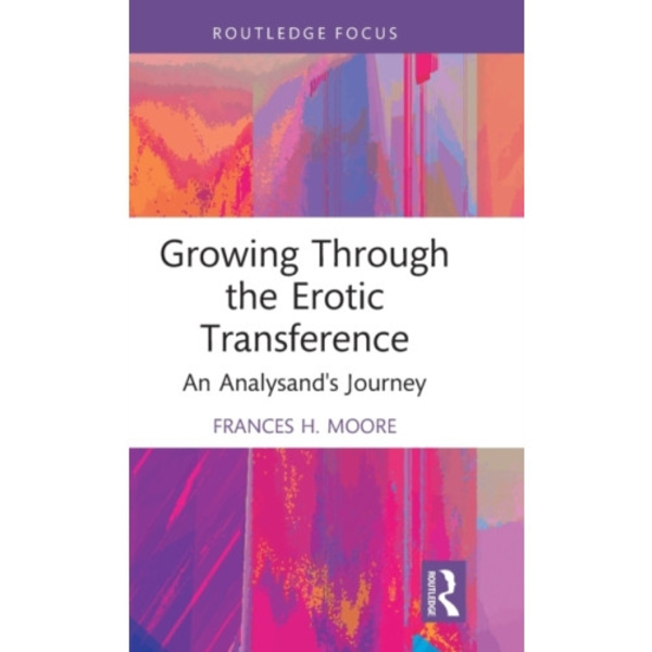 Growing Through the Erotic Transference (inbunden, eng)