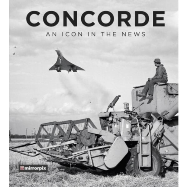 Concorde: An Icon in the News (inbunden, eng)