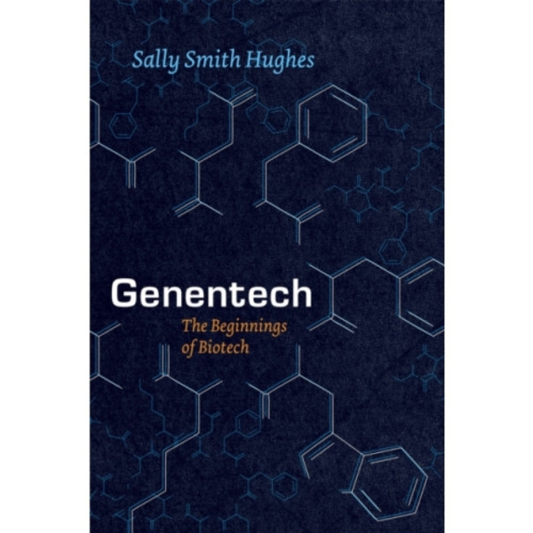 Genentech – The Beginnings of Biotech (häftad, eng)