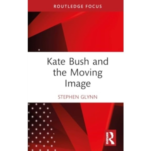 Kate Bush and the Moving Image (inbunden, eng)