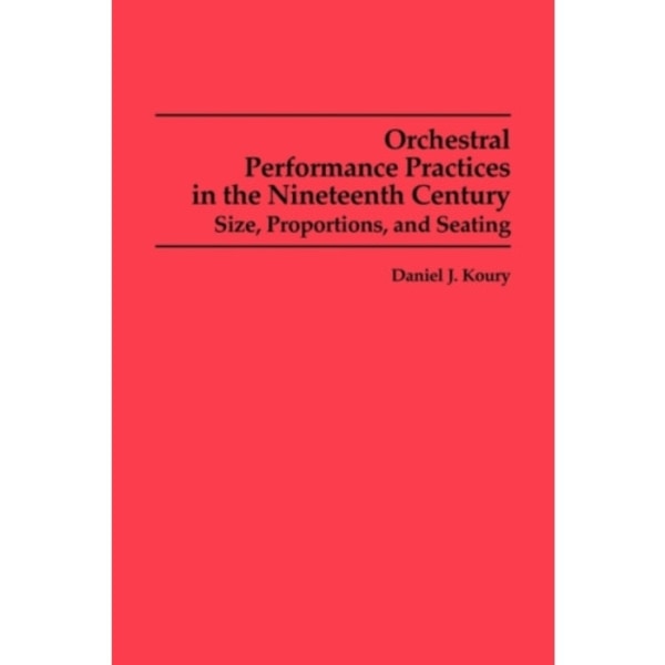 Orchestral Performance Practices in the Nineteenth Century (häftad, eng)