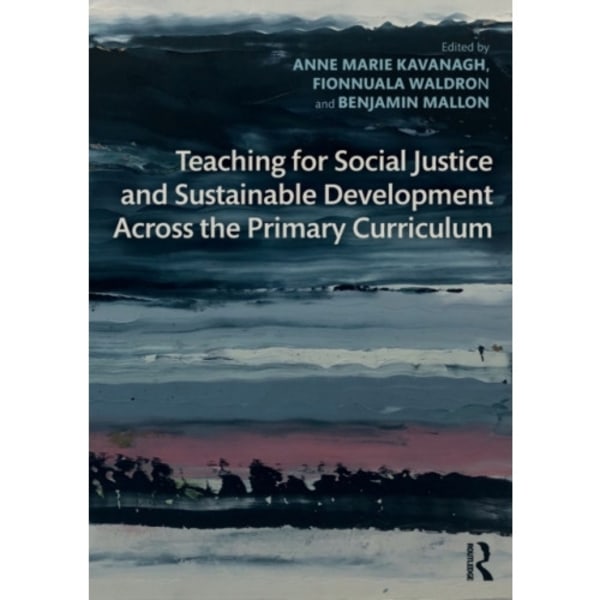 Teaching for Social Justice and Sustainable Development Across the Primary Curriculum (häftad, eng)