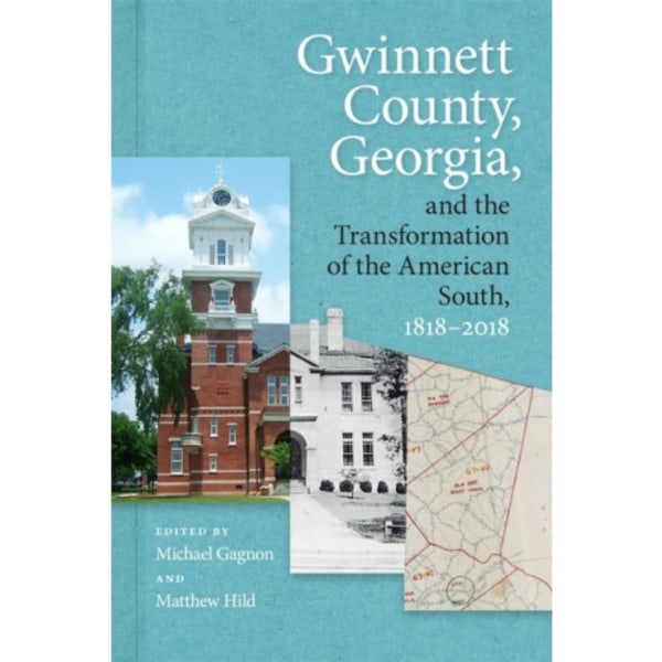 Gwinnett County, Georgia, and the Transformation of the American South, 1818–2018 (häftad, eng)