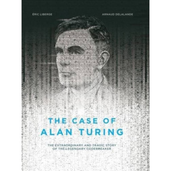 The Case of Alan Turing (inbunden, eng)
