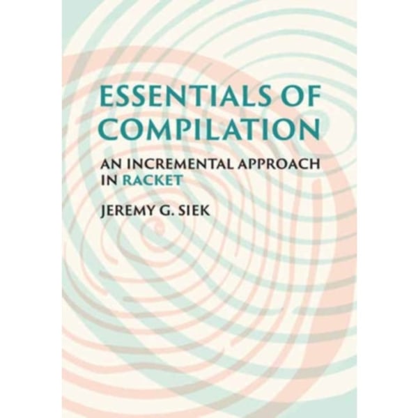 Essentials of Compilation (inbunden, eng)