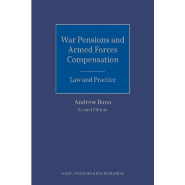 War Pensions and Armed Forces Compensation: Law and Practice (inbunden, eng)