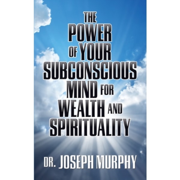 The Power of Your Subconscious Mind for Wealth and Spirituality (häftad, eng)