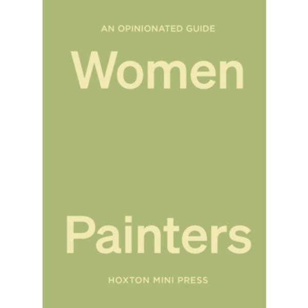 An Opinionated Guide to Women Painters (inbunden, eng)