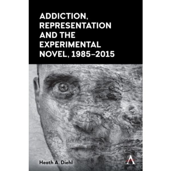 Addiction, Representation and the Experimental Novel, 1985–2015 (inbunden, eng)