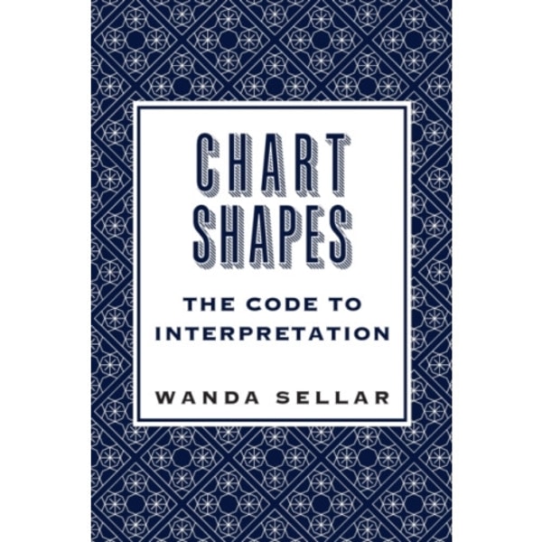 Chart Shapes: The Code to Interpretation (häftad, eng)