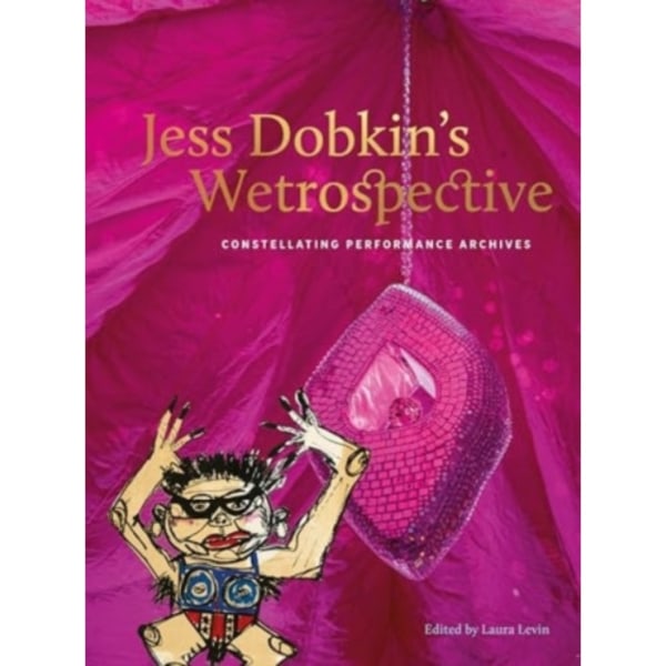 Jess Dobkin’s Wetrospective (häftad, eng)