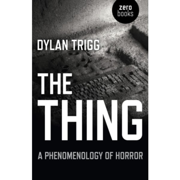 Thing, The – A Phenomenology of Horror (häftad, eng)